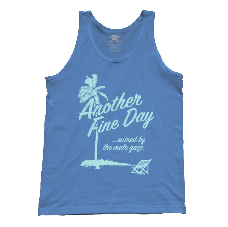 Tailored Clothing For Women Unisex Another Fine Day Ruined by the Male Gaze Tank Top