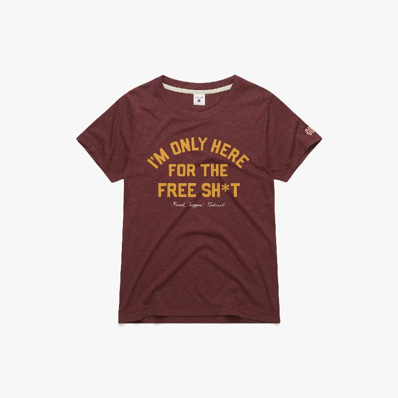 Women's Clothing For Holiday Travel Women's I'm Only Here For The Free Sh*t